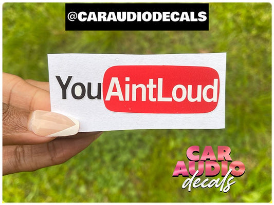 You AintLoud Decal