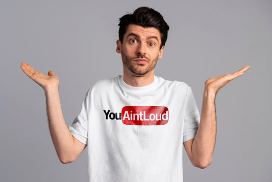 You Aint Loud T-shirt