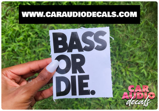 Bass or Die. Decal
